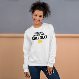 Fighting Cancer And Still Sexy - Unisex Sweatshirt
