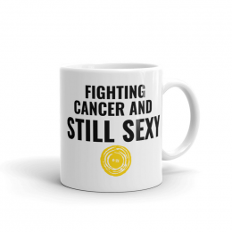 Fighting Cancer and Still Sexy - Mug